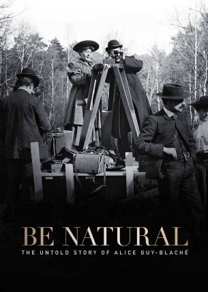 Be Natural: The Untold Story of Alice Guy-Blaché