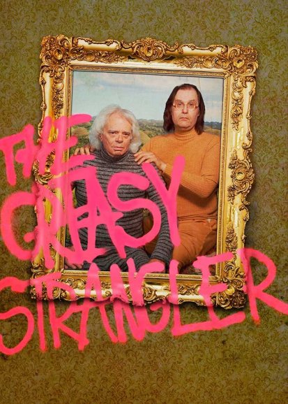Greasy Strangler, The