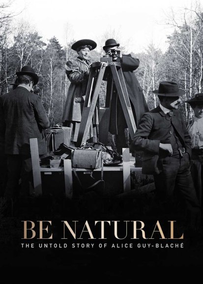 Be Natural: The Untold Story of Alice Guy-Blaché